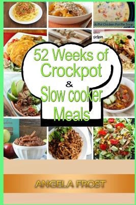 52 Weeks of Crockpot & Slow Cooker Meals. - Paperback