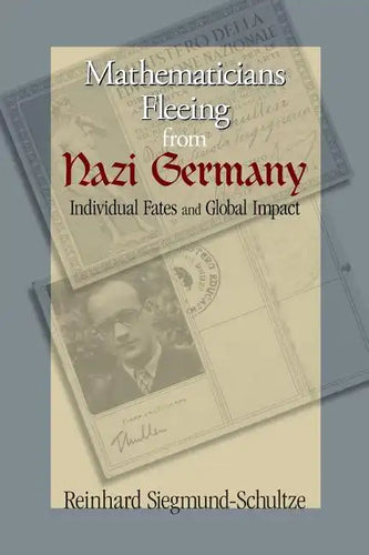 Mathematicians Fleeing from Nazi Germany: Individual Fates and Global Impact - Paperback