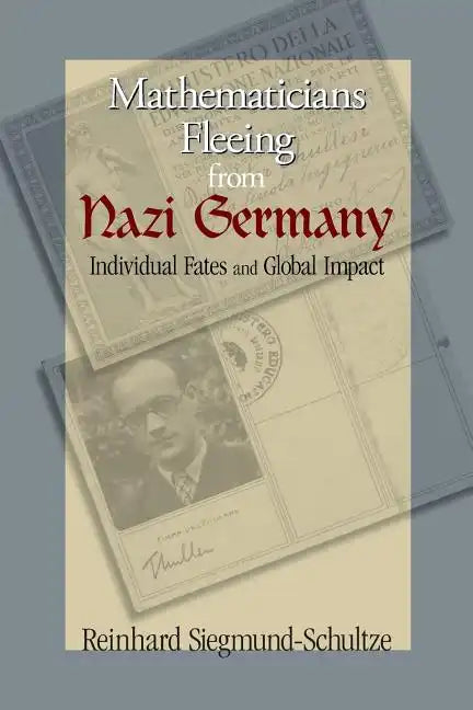 Mathematicians Fleeing from Nazi Germany: Individual Fates and Global Impact - Paperback