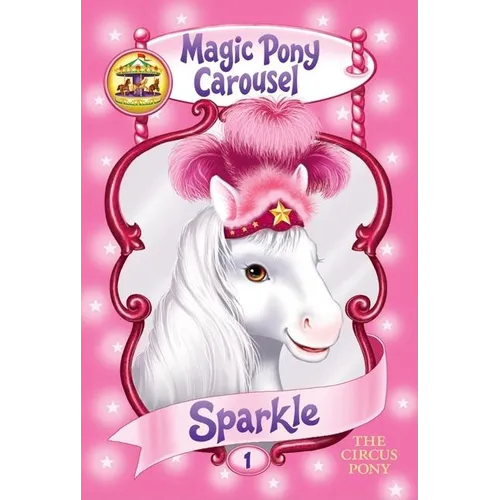 Magic Pony Carousel #1: Sparkle the Circus Pony - Paperback