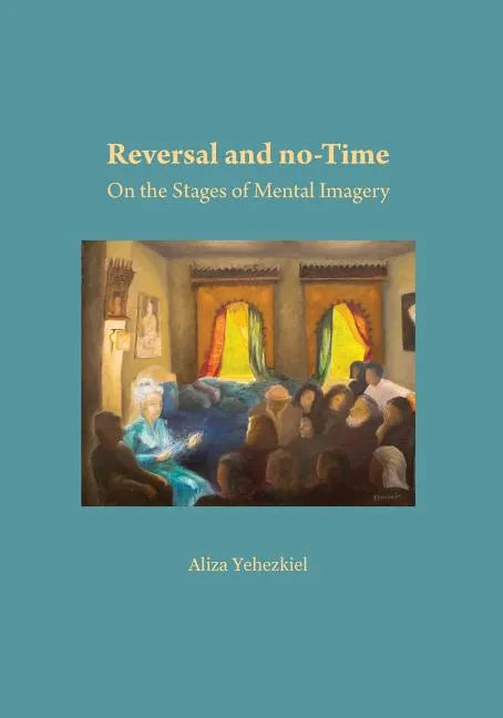 Reversal and no-Time: On the Stages of Mental Imagry - Paperback