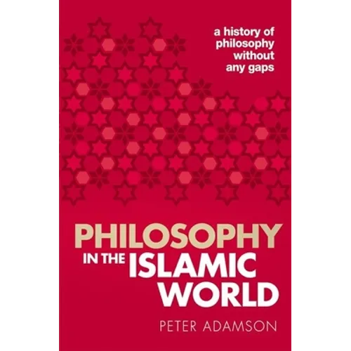 Philosophy in the Islamic World: A History of Philosophy Without Any Gaps, Volume 3 - Paperback