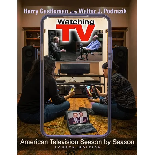 Watching TV: American Television Season by Season, Fourth Edition - Paperback
