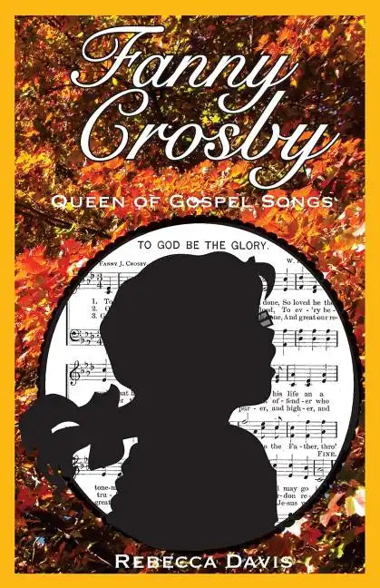 Fanny Crosby: Queen of Gospel Songs - Paperback