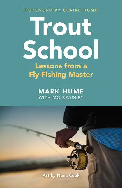 Trout School: Lessons from a Fly-Fishing Master - Paperback