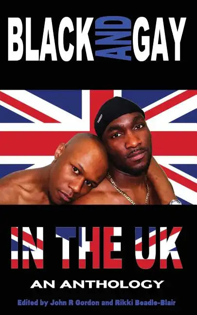 Black and Gay in the UK - An Anthology - Paperback