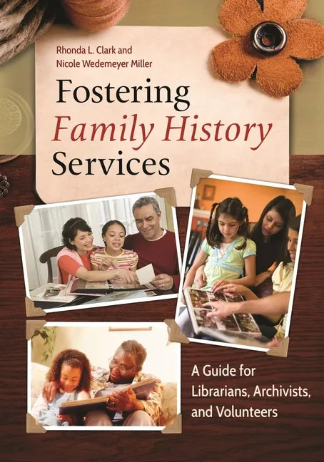 Fostering Family History Services: A Guide for Librarians, Archivists, and Volunteers - Paperback