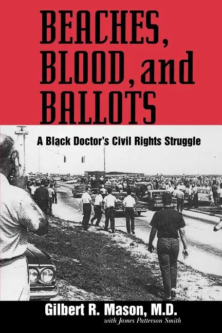 Beaches, Blood, and Ballots: A Black Doctor's Civil Rights Struggle - Paperback