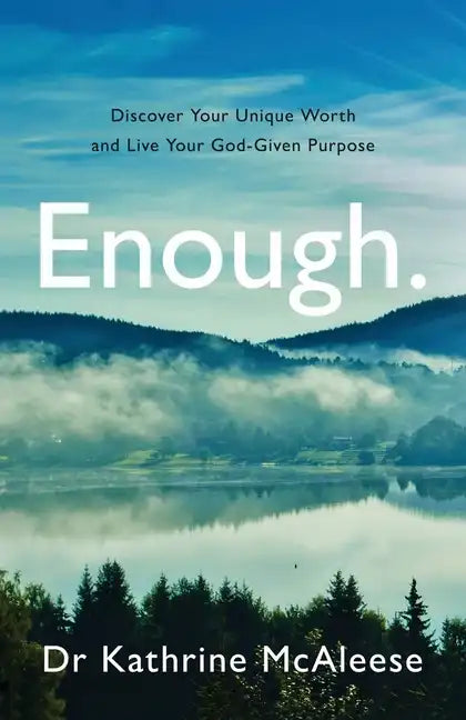 Enough.: Discover Your Unique Worth and Live Your God-Given Purpose - Paperback