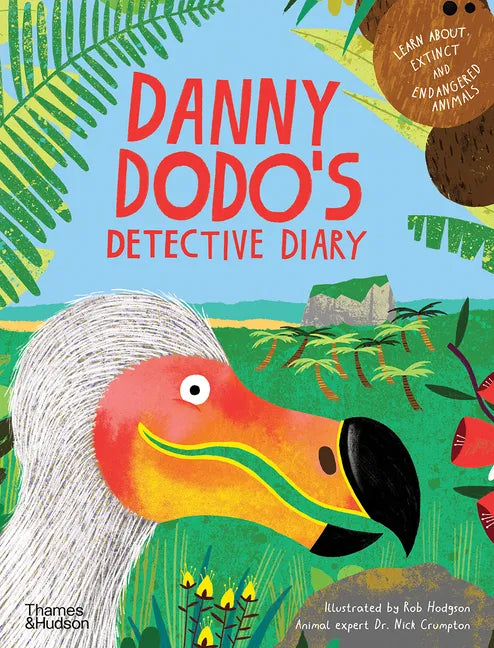 Danny Dodo's Detective Diary: Learn All about Extinct and Endangered Animals - Hardcover