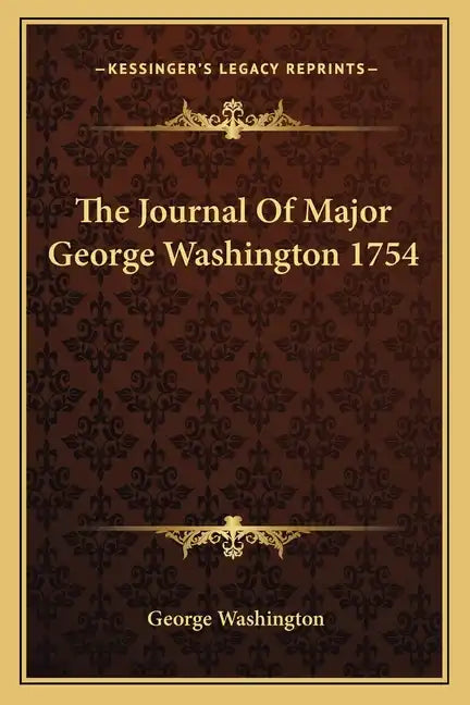 The Journal of Major George Washington 1754 - Paperback