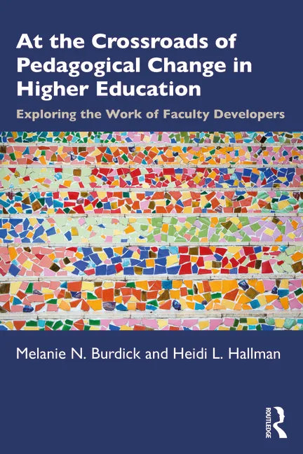 At the Crossroads of Pedagogical Change in Higher Education: Exploring the Work of Faculty Developers - Paperback