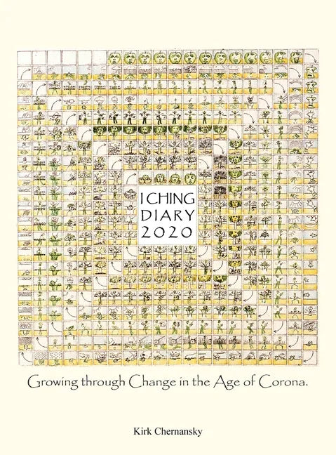 I Ching Diary: Growing Through Change in the Age of Corona. - Hardcover