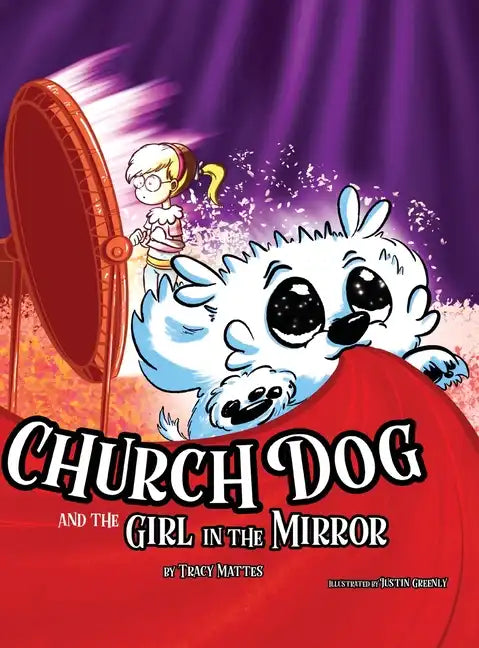 Church Dog and the Girl in the Mirror - Hardcover