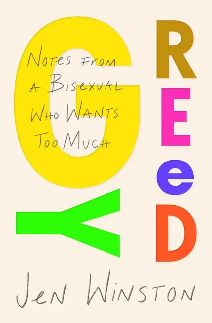 Greedy: Notes from a Bisexual Who Wants Too Much - Paperback