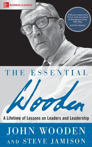 The Essential Wooden: A Lifetime of Lessons on Leaders and Leadership - Paperback