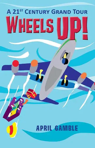 Wheels Up! - A 21st Century Grand Tour - Paperback
