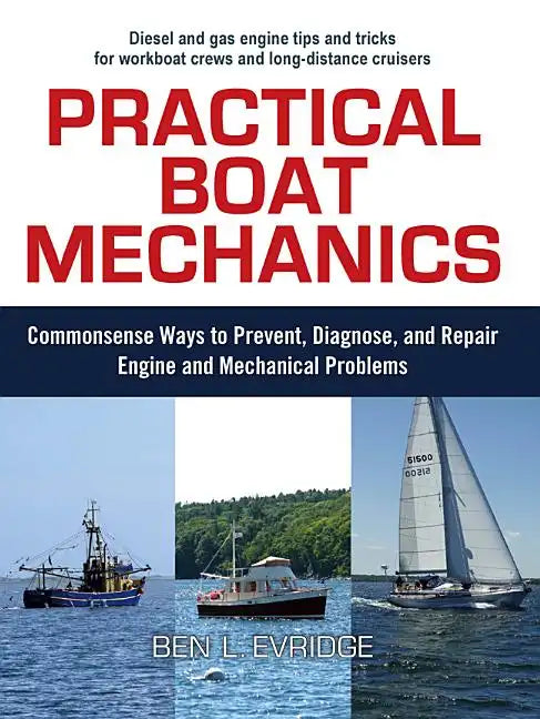 Practical Boat Mechanics: Commonsense Ways to Prevent, Diagnose, and Repair Engines and Mechanical Problems - Paperback