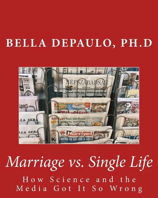 Marriage vs. Single Life: How Science and the Media Got It So Wrong - Paperback