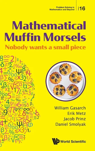 Mathematical Muffin Morsels: Nobody Wants a Small Piece - Hardcover