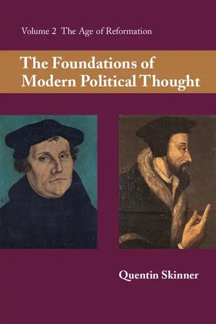 The Foundations of Modern Political Thought: Volume 2, the Age of Reformation - Paperback