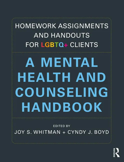 Homework Assignments and Handouts for LGBTQ+ Clients: A Mental Health and Counseling Handbook - Paperback