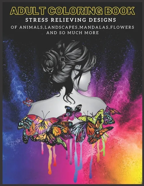 Adult Coloring Book: Stress Relieving Designs of Animals, Mandalas, Landscapes, Flowers And So Much More - Paperback