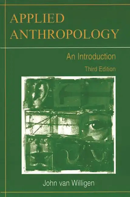 Applied Anthropology: An Introduction-- Third Edition - Paperback