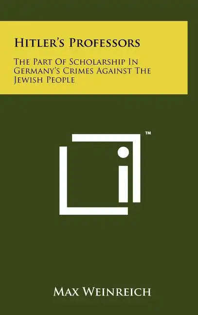 Hitler's Professors: The Part Of Scholarship In Germany's Crimes Against The Jewish People - Hardcover