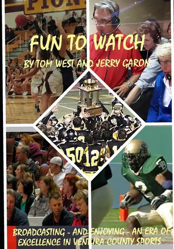 Fun to Watch: Broadcasting - and Enjoying - an Era of Excellence in Ventura County Sports - Paperback