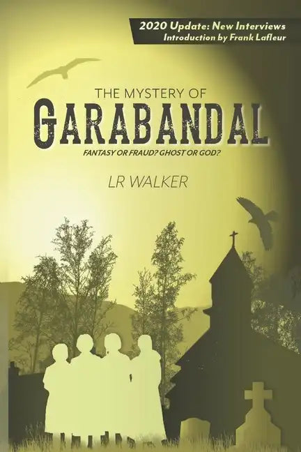 The Mystery of Garabandal: Fantasy or Fraud? Ghost or God? - Paperback