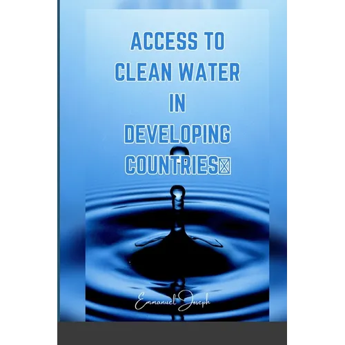 Access to Clean Water in Developing Countries - Paperback