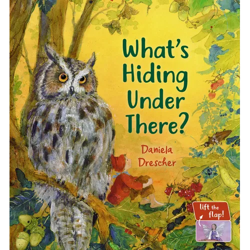 What's Hiding Under There?: A Magical Lift-The-Flap Book - Board Book