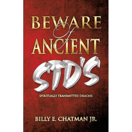 Beware of Ancient STD's: Spiritually Transmitted Demons - Paperback