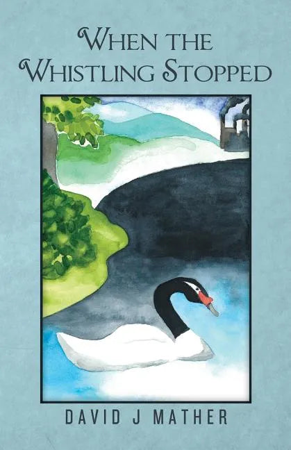When The Whistling Stopped - Paperback