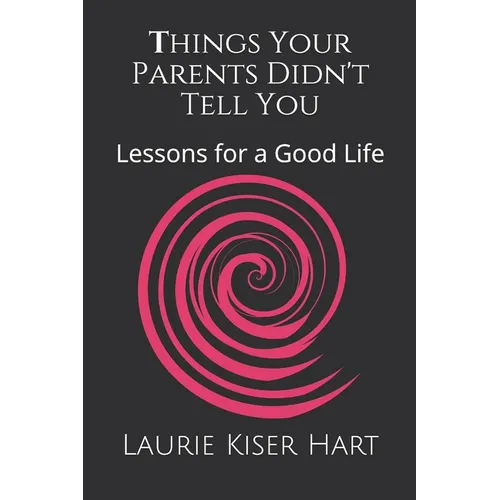 Things Your Parents Didn't Tell You: Lessons for a Good Life - Paperback