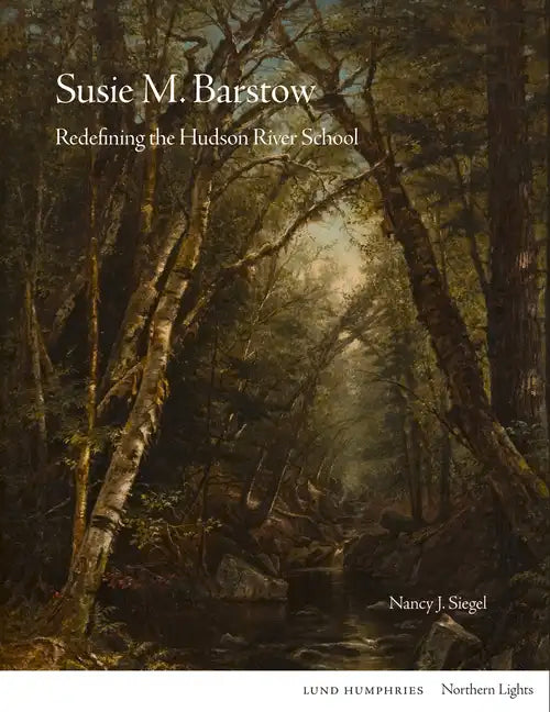 Susie M. Barstow: Redefining the Hudson River School - Hardcover