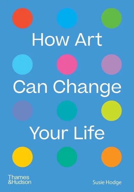 How Art Can Change Your Life - Paperback