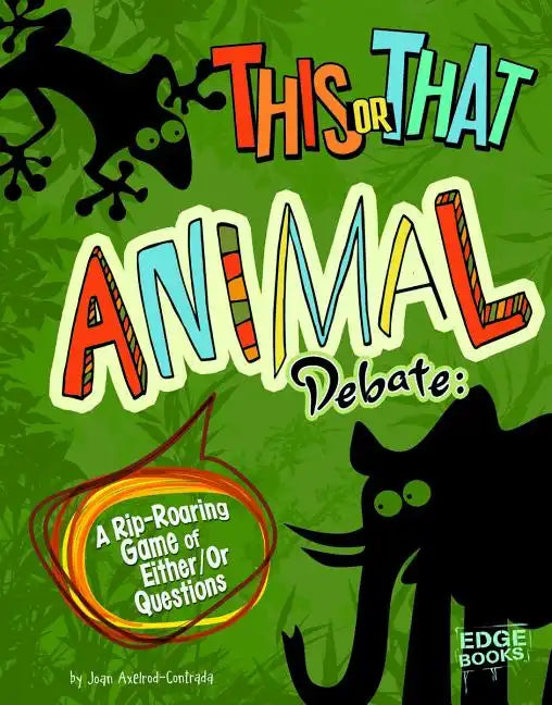 This or That Animal Debate: A Rip-Roaring Game of Either/Or Questions - Paperback