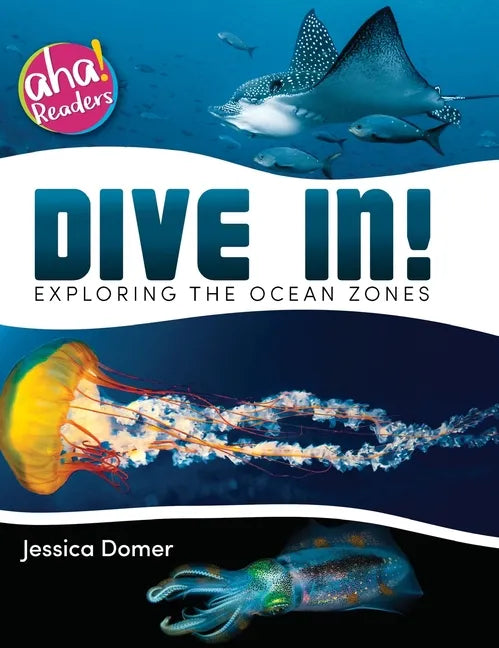 Dive In!: Exploring the Ocean Zones - Hardcover