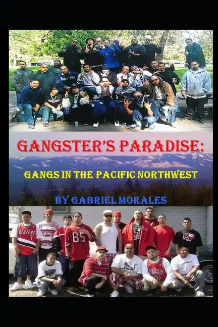 Gangster's Paradise: Gangs in the Pacific Northwest - Paperback