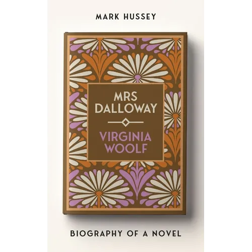 Mrs Dalloway: Biography of a Novel