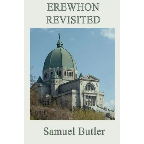 Erewhon Revisited: A Classic Victorian Satire of Belief, Authority, and Social Myth - Paperback
