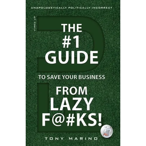 The #1 Guide to Save Your Business from Lazy F@#Ks! - Paperback