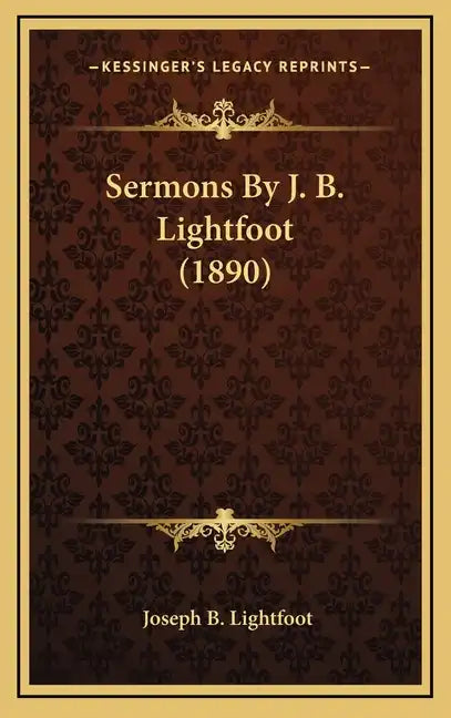 Sermons by J. B. Lightfoot (1890) - Hardcover