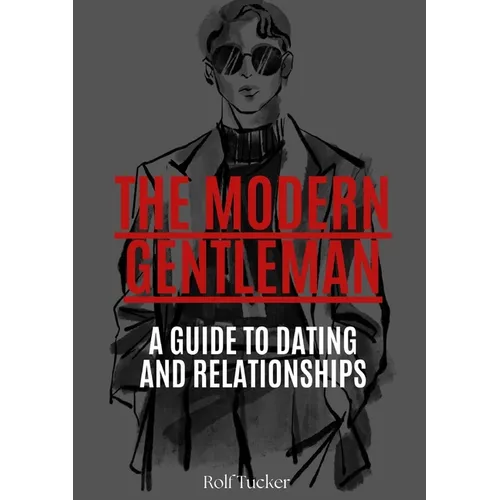 The Modern Gentleman: A Guide to Dating and Relationships - Paperback