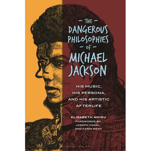 The Dangerous Philosophies of Michael Jackson: His Music, His Persona, and His Artistic Afterlife - Paperback