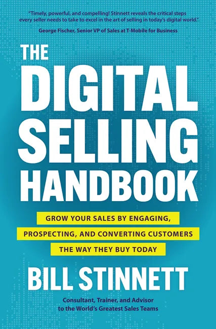 The Digital Selling Handbook: Grow Your Sales by Engaging, Prospecting, and Converting Customers the Way They Buy Today - Hardcover