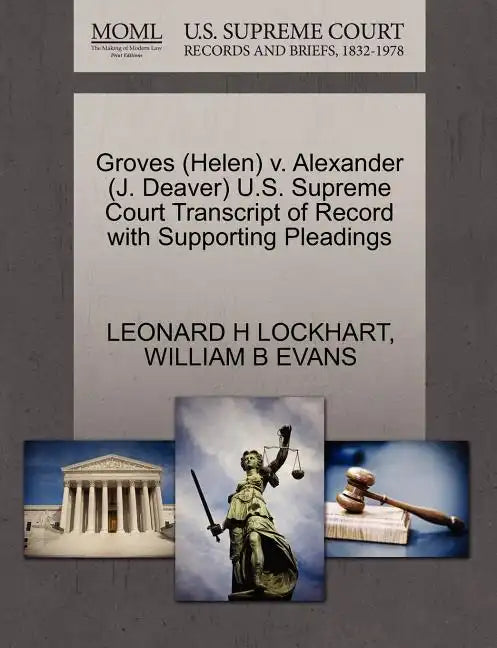 Groves (Helen) V. Alexander (J. Deaver) U.S. Supreme Court Transcript of Record with Supporting Pleadings - Paperback