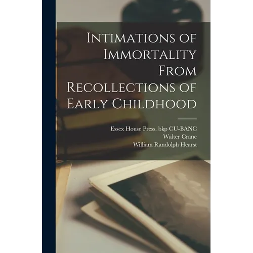 Intimations of Immortality From Recollections of Early Childhood - Paperback